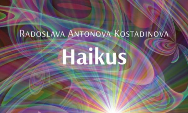 Bulgarian Artist Radoslava Antonova Kostadinova Unveils ‘Haikus’: A Journey Through Words And Nature